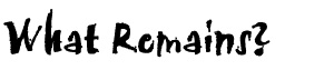 What Remains?